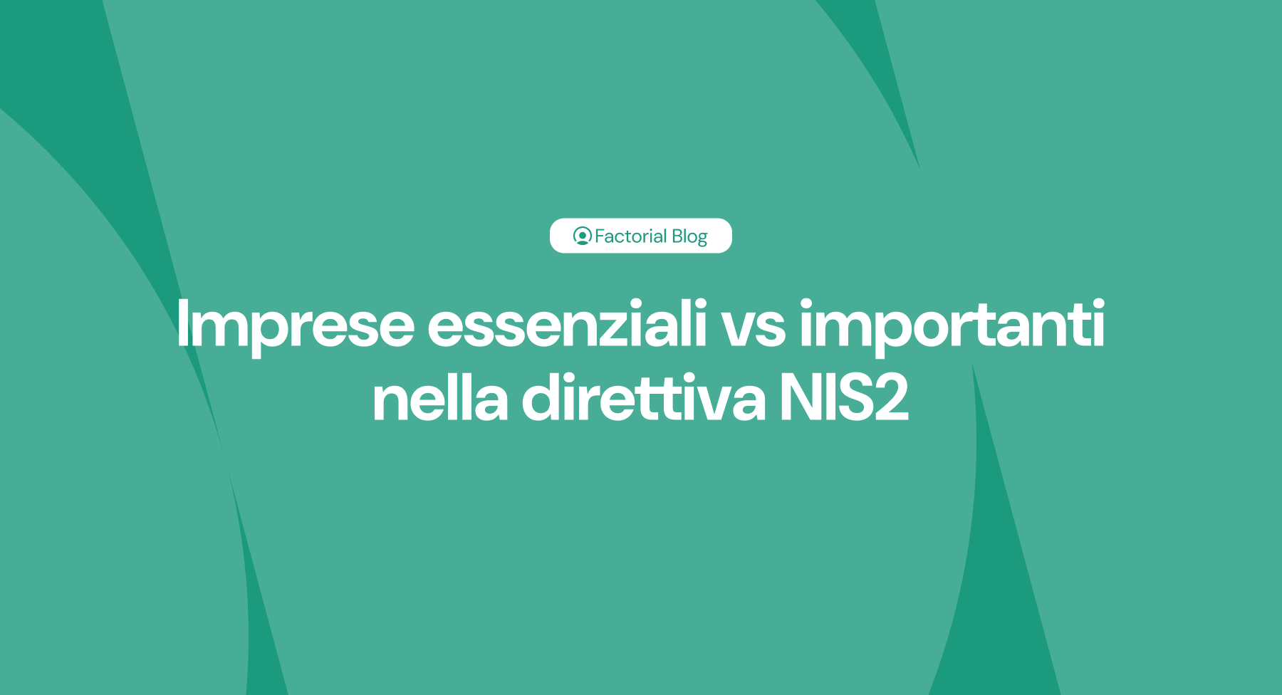 Imprese essenziali vs importanti nella direttiva NIS2