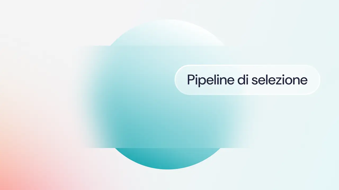 Pipeline di selezione: cos'è e come ottimizzare il processo di recruiting
