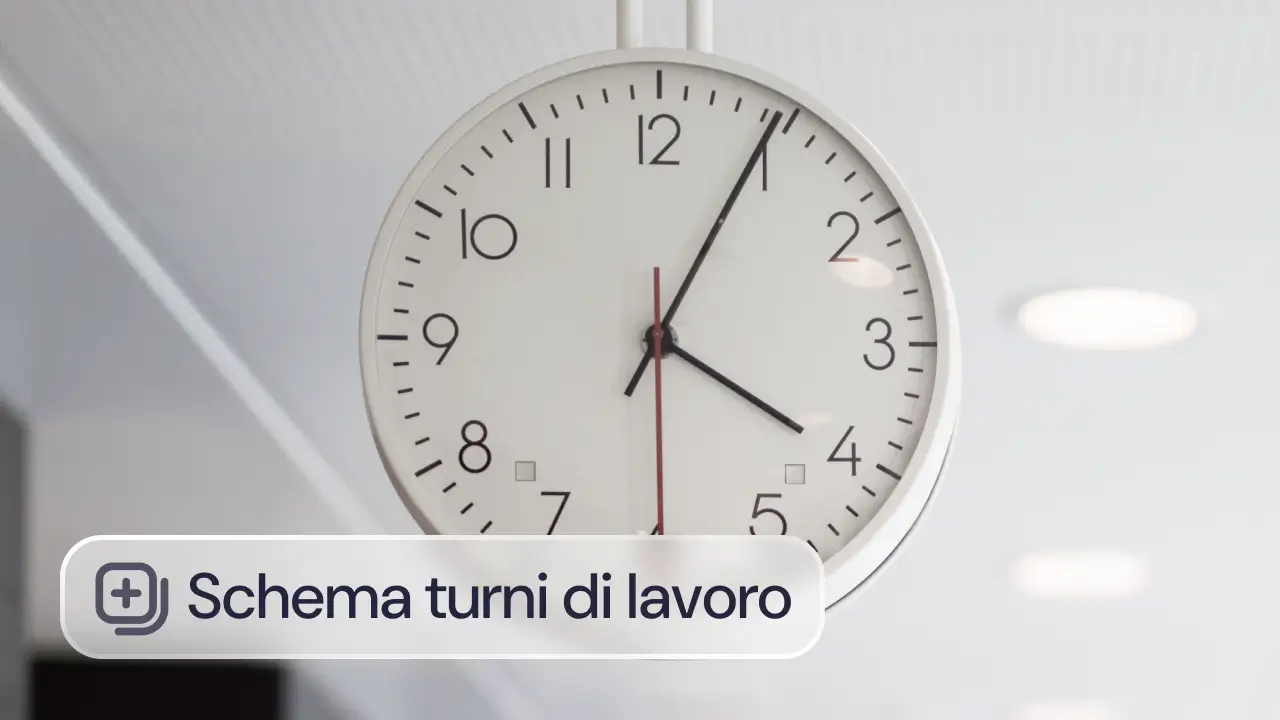Schema turni di lavoro: come crearlo e gestirlo al meglio