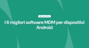 migliori software MDM per dispositivi Android
