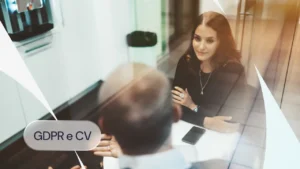 GDPR e CV: guida pratica alla gestione dei dati dei candidati