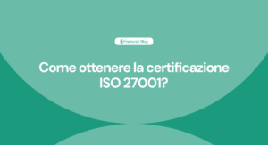 Come ottenere la certificazione ISO 27001