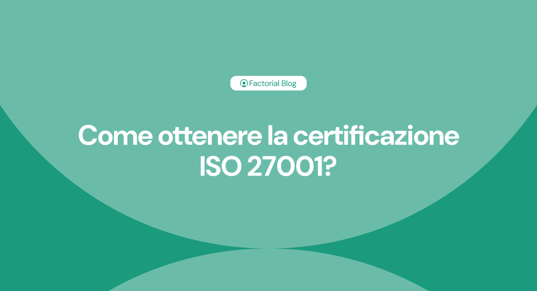 Come ottenere la certificazione ISO 27001