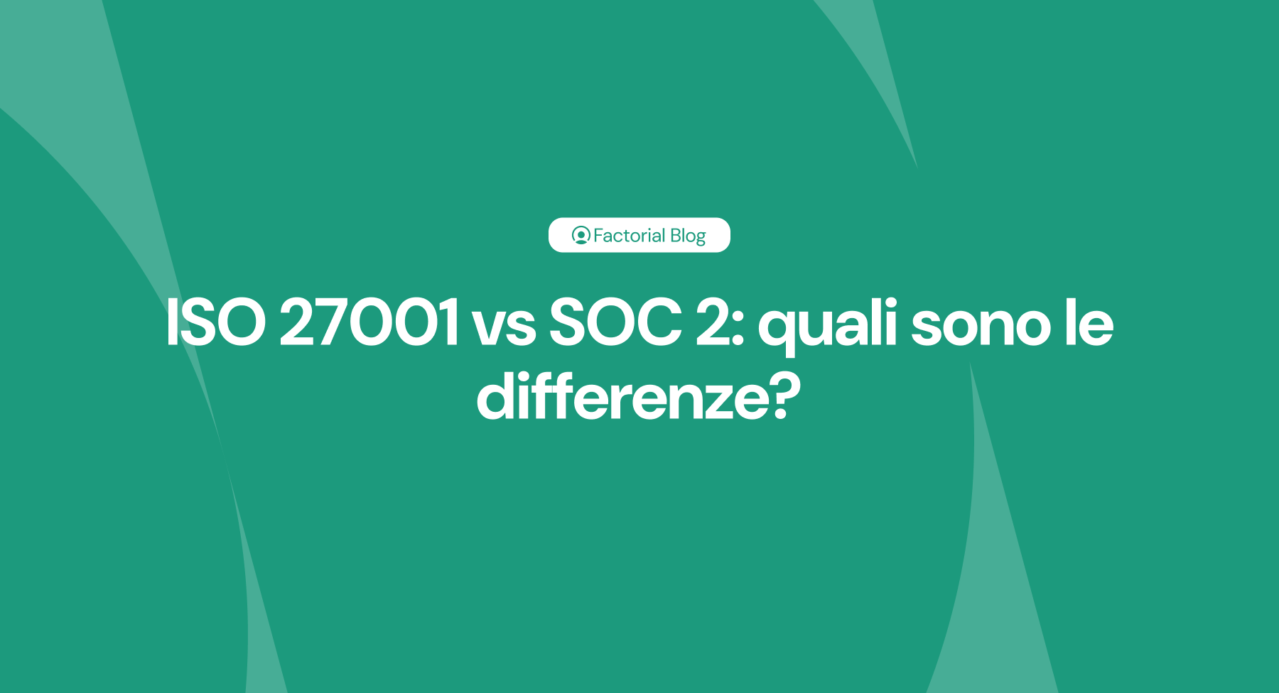ISO 27001 vs SOC 2 quali sono le differenze