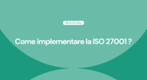 Come implementare la ISO 27001 passo dopo passo