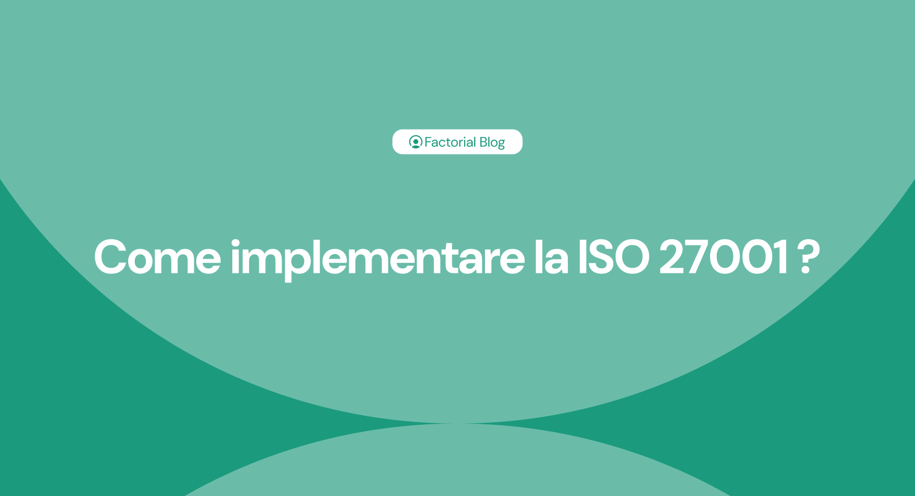 Come implementare la ISO 27001 passo dopo passo