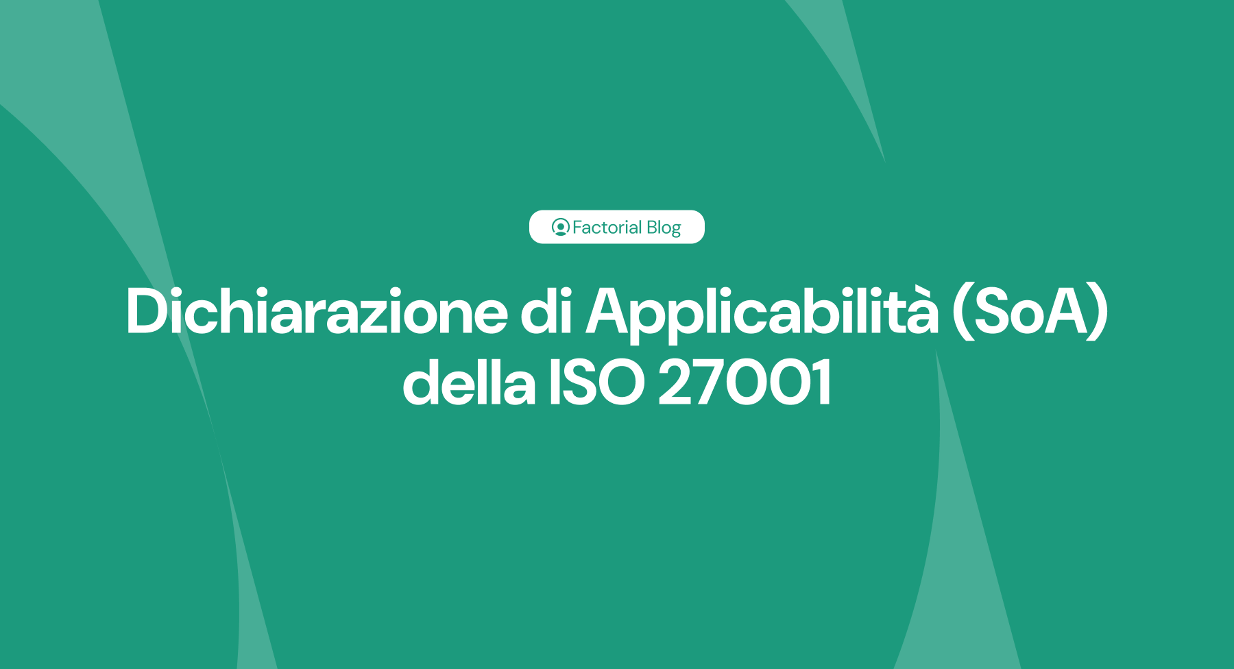 Dichiarazione di Applicabilità (SoA) della ISO 27001, cos'è e come redigerla