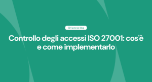 Controllo degli accessi ISO 27001 cos'è e come implementarlo