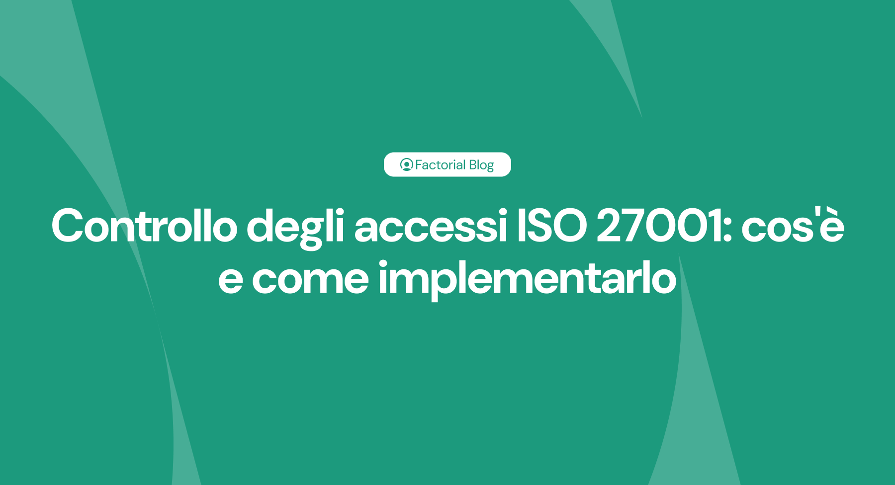 Controllo degli accessi ISO 27001 cos'è e come implementarlo