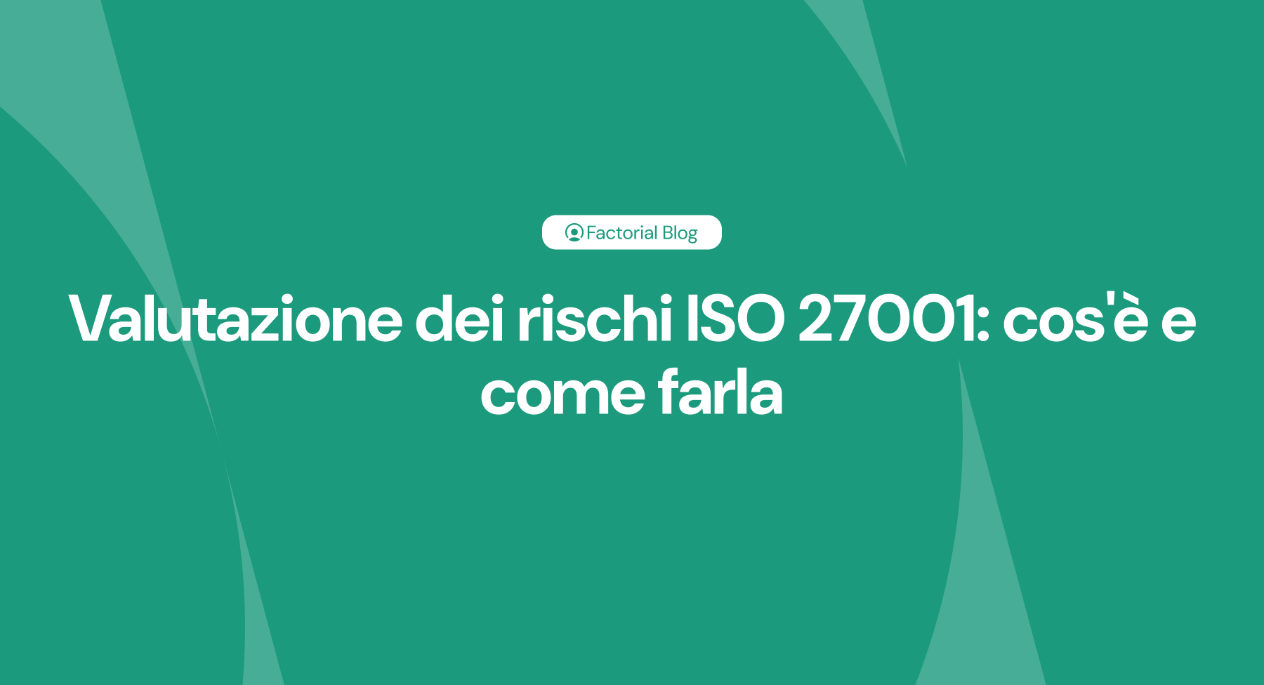 Valutazione dei rischi ISO 27001 cos'è e come farla