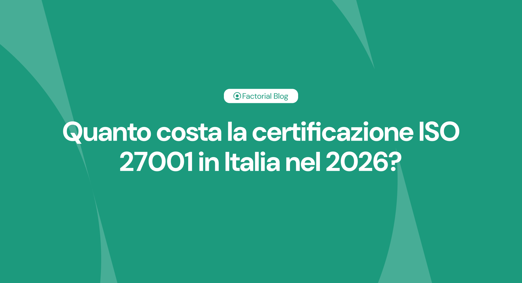 Quanto costa la certificazione ISO 27001 in Italia nel 2026