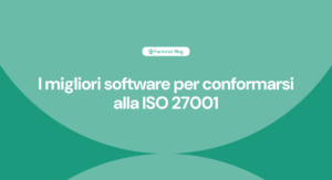 I migliori software per conformarsi alla ISO 27001