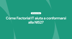 Come Factorial IT aiuta a conformarsi alla NIS2