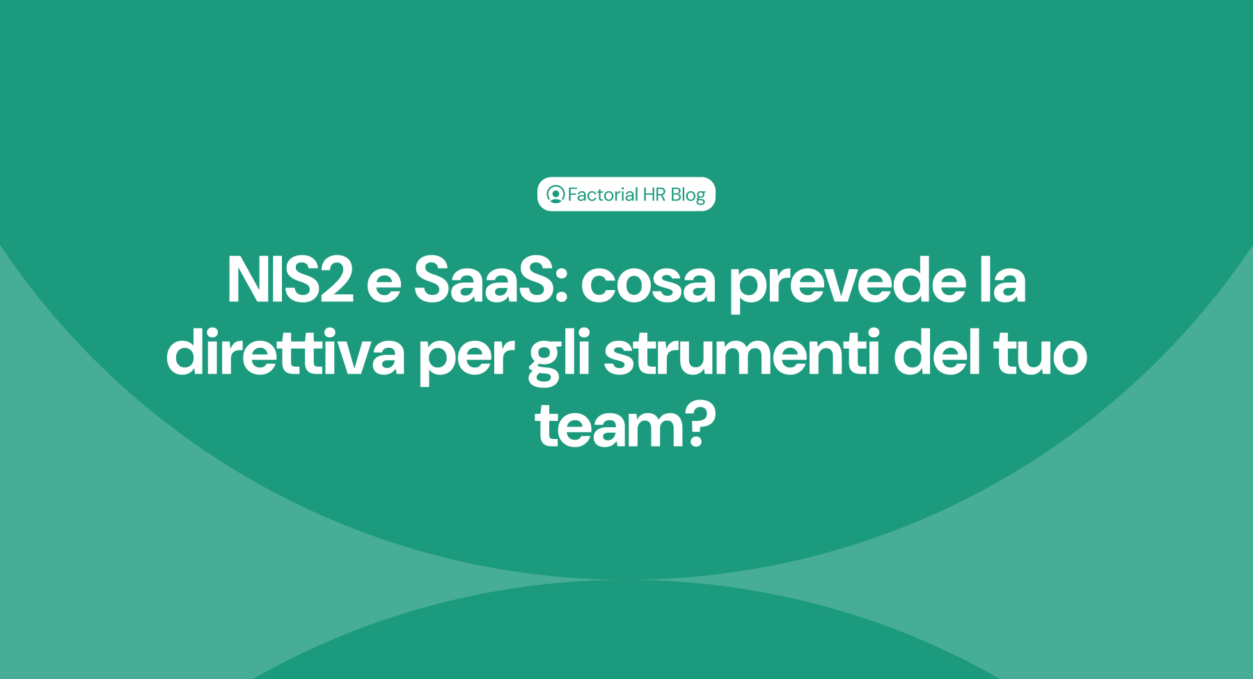 NIS2 e SaaS: cosa prevede la direttiva per gli strumenti del tuo team?